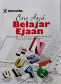 Cara Asyik Belajar Ejaan: Penerapan EYD Secara Sederhana Untuk Siswa Sekolah Dasar Disertai Soal Pengukur Kemampuan