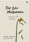 Tiap Luka Mengubahmu : Tetap Kuat Meskipun dunia Seringkali Jahat