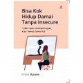 Bisa Kok Hidup Damai Tanpa Insecure : Tidak Usah Membandingkan, kita Semua Sama Saja