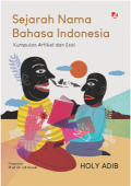 Sejarah Nama Bahasa Indonesia : Kumpulan Artikel dan Esai